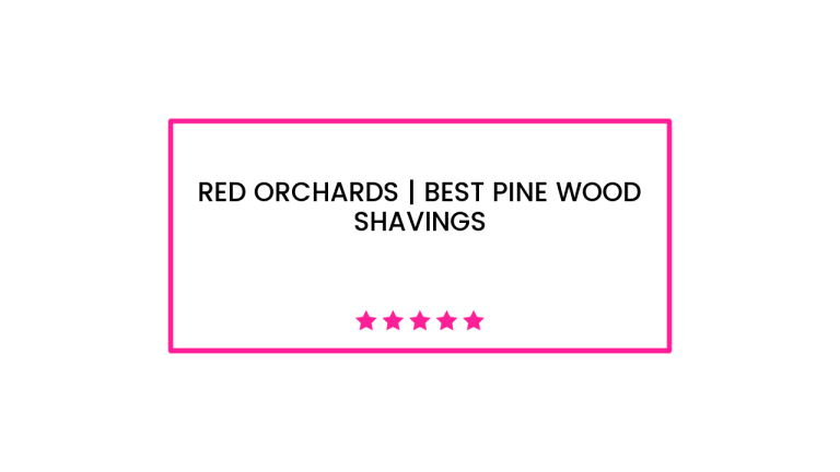 Red Orchards | Best Pine Wood Shavings