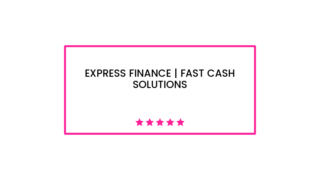 Express Finance | Fast Cash Solutions