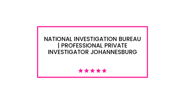 National Investigation Bureau | Professional Private Investigator Johannesburg