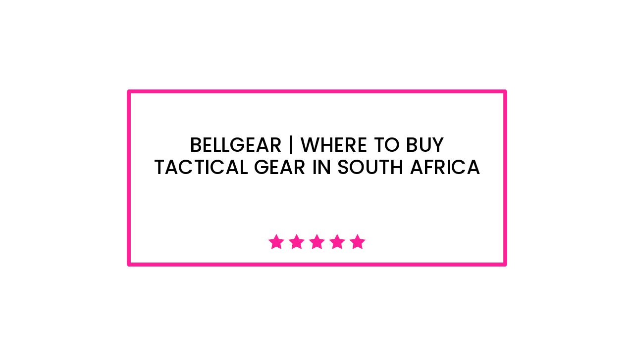 BellGear | Where to Buy Tactical Gear in South Africa