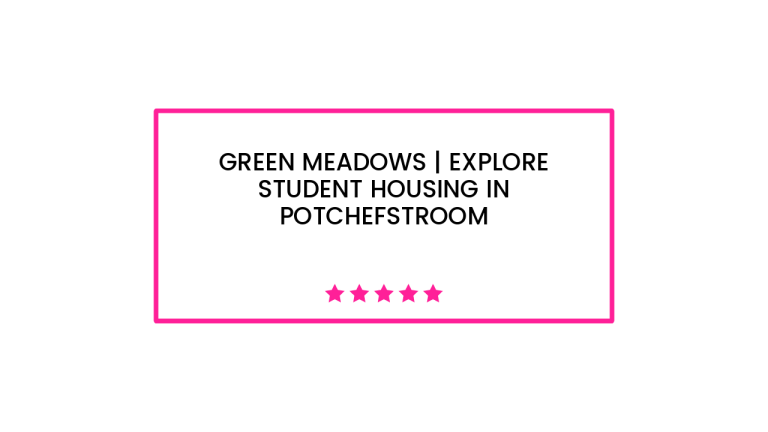 Green Meadows | Explore Student Housing in Potchefstroom