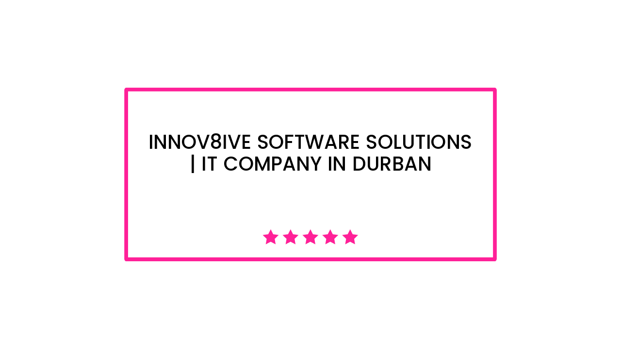 Innov8ive Software Solutions | IT Company in Durban
