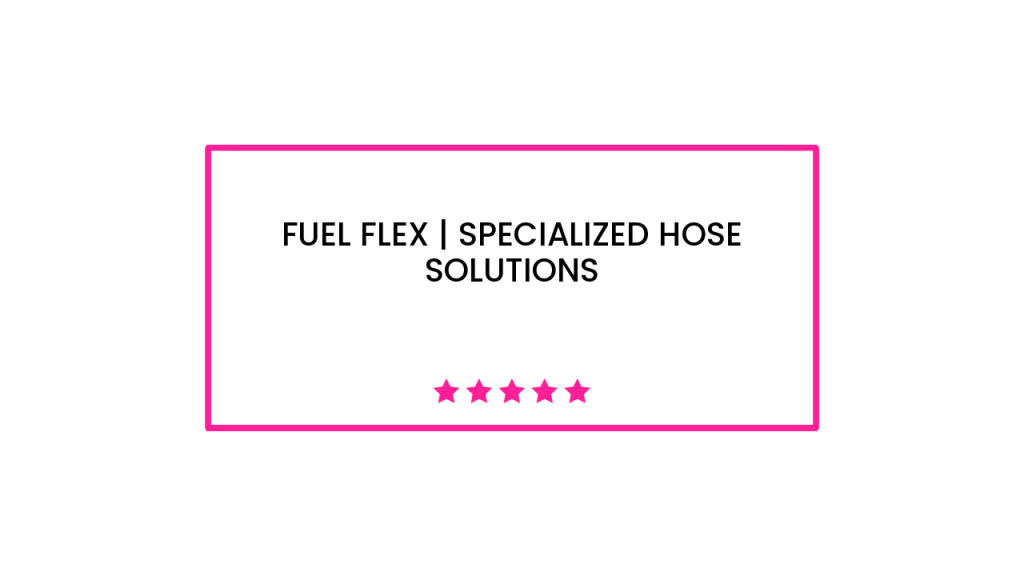 Fuel Flex | Specialized Hose Solutions