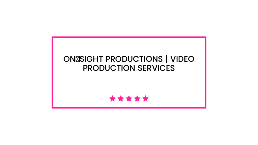 On‑Sight Productions | Video Production Services