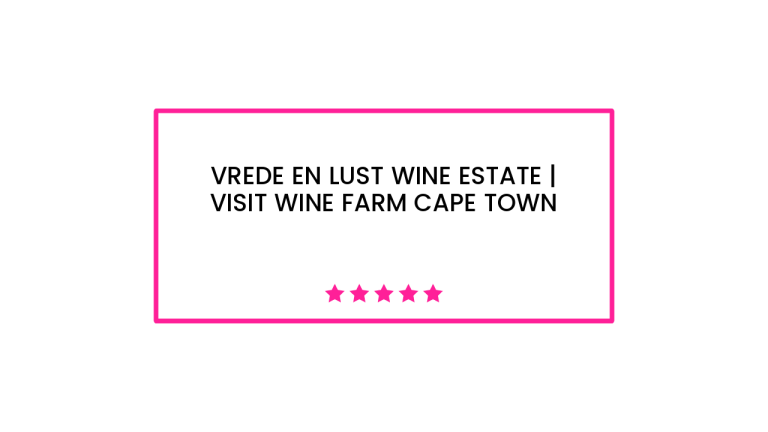 Vrede en Lust Wine Estate | Visit Wine Farm Cape Town