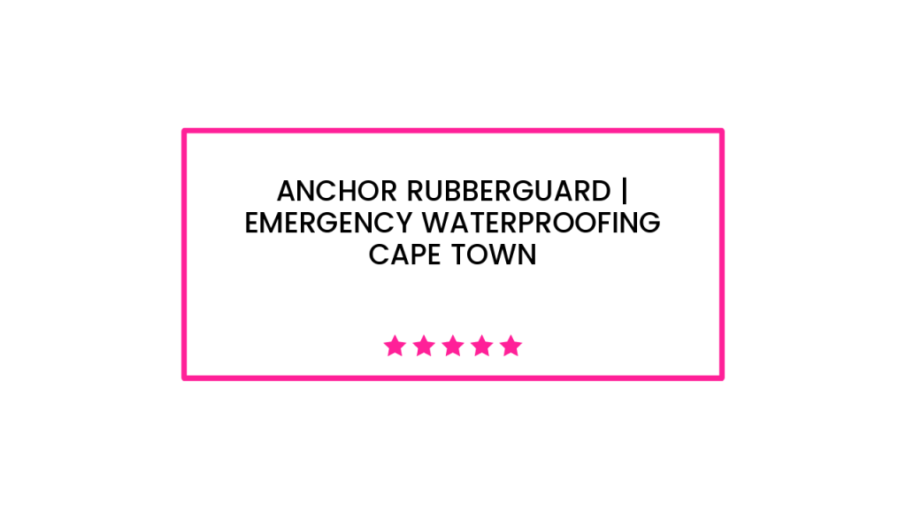 Anchor Rubberguard | Emergency Waterproofing Cape Town