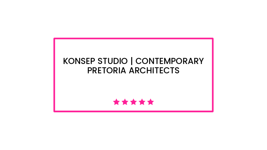 KONSEP STUDIO | Contemporary Pretoria Architects