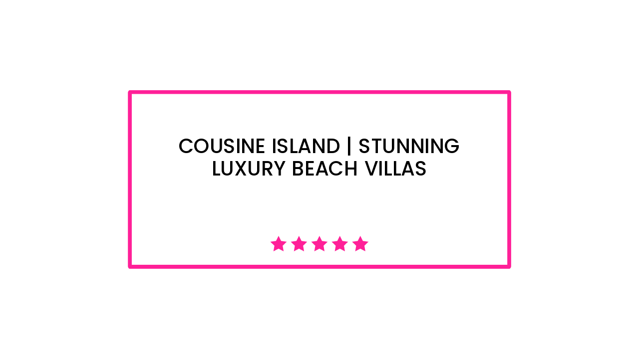 Cousine Island | Stunning Luxury Beach Villas