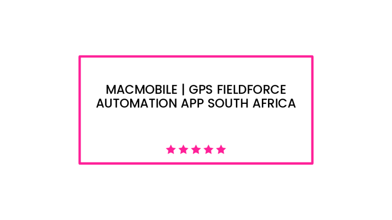 Macmobile | GPS Fieldforce Automation App South Africa
