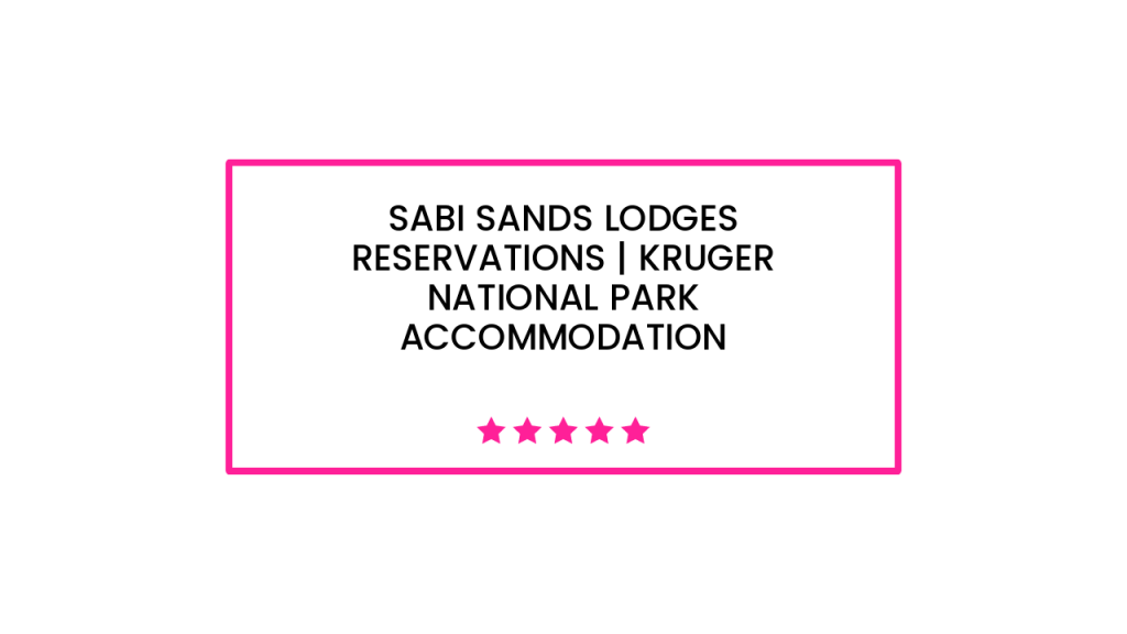 Sabi Sands Lodges Reservations | Kruger National Park Accommodation
