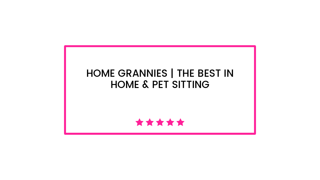 Home Grannies | The Best in Home & Pet Sitting