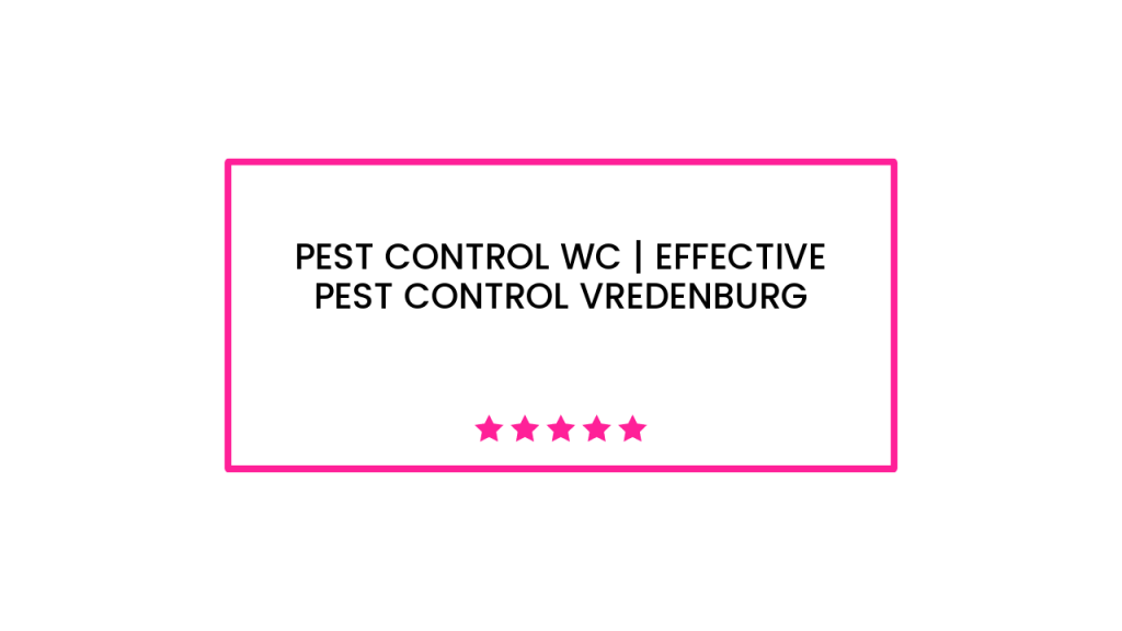 Pest Control WC | Effective Pest Control Vredenburg