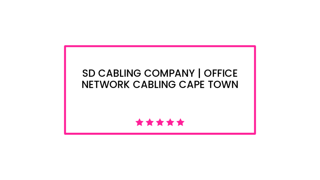 SD Cabling Company | Office Network Cabling Cape Town