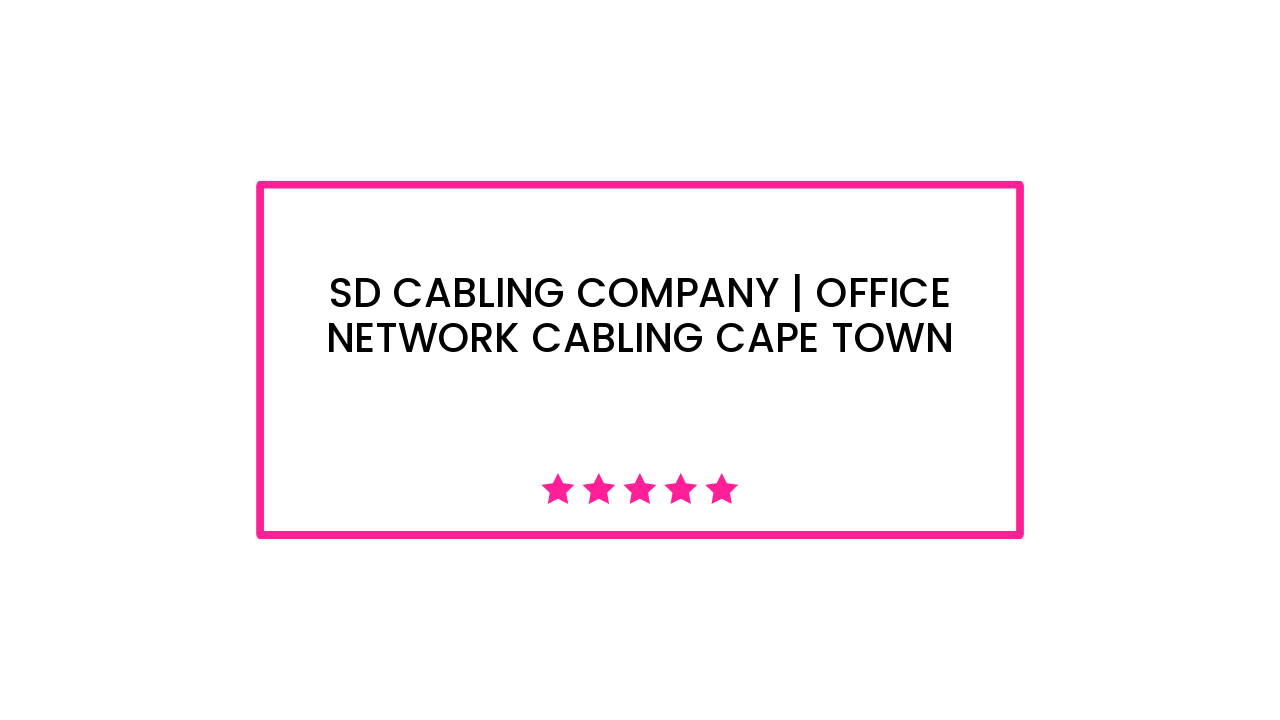 SD Cabling Company | Office Network Cabling Cape Town