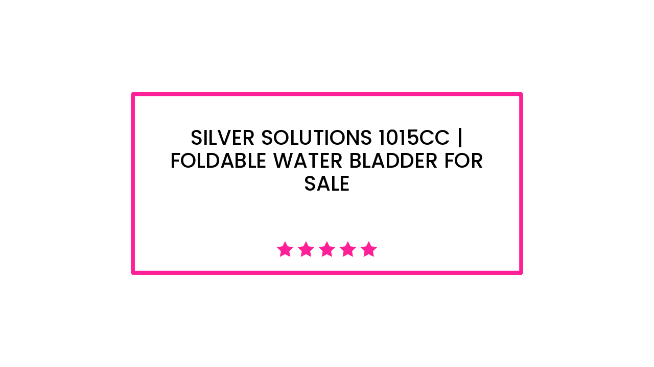 Silver Solutions 1015cc | Foldable Water Bladder for Sale