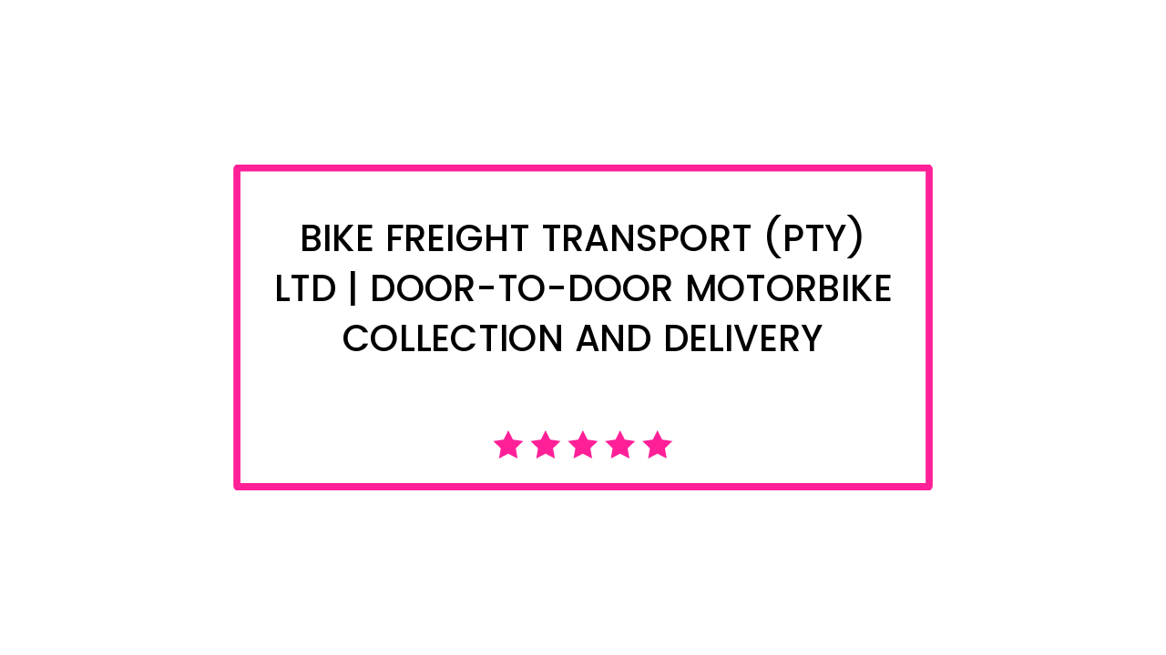 Bike Freight Transport (Pty) Ltd | Door-To-Door Motorbike Collection and Delivery