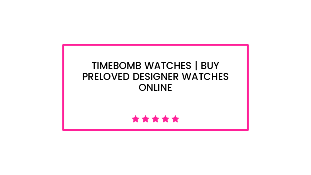 Timebomb Watches | Buy Preloved Designer Watches Online