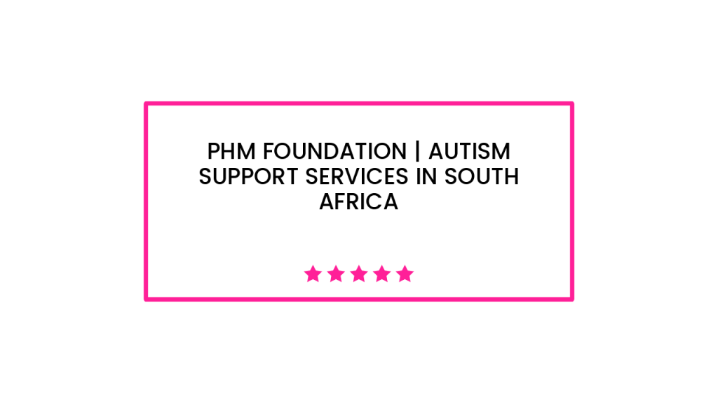 PHM Foundation | Autism Support Services in South Africa