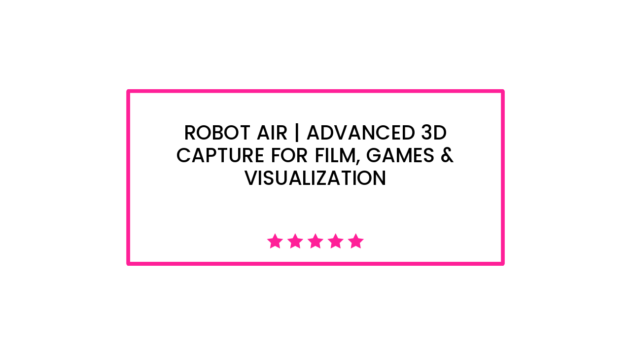 Robot Air | Advanced 3D Capture for Film, Games & Visualization