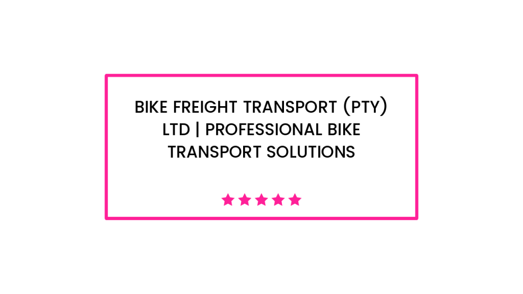 Bike Freight Transport (Pty) Ltd | professional bike transport solutions