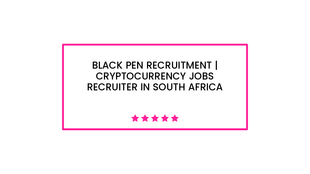 Black Pen Recruitment | Cryptocurrency Jobs Recruiter in South Africa